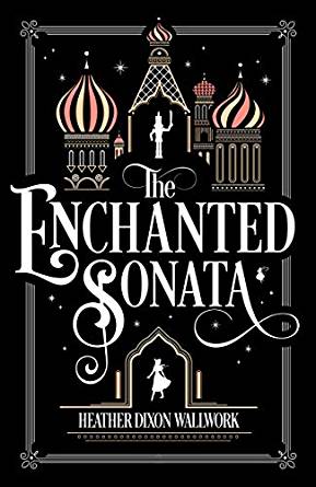 REVIEW of The Enchanted Sonata by Heather Dixon&nbsp;Wallwork