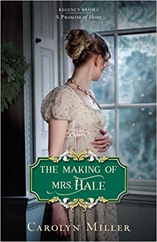 REVIEW of The Making of Mrs. Hale (Regency Brides: A Promise of Hope #3) by Carolyn&nbsp;Miller